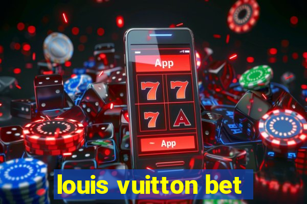 louis vuitton bet